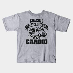 Chasing Food Trucks Is My Cardio Kids T-Shirt